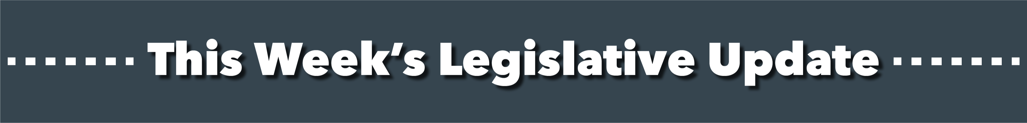Gray - this week's legislative update
